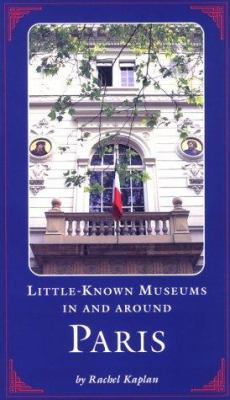 Little Known Museums in and Around Paris