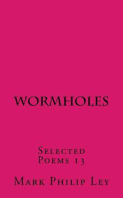 Wormholes: Selected Poems 13 1530086620 Book Cover