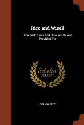 Rico and Wiseli: Rico and Stineli and How Wisel... 1374884596 Book Cover