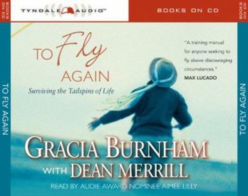 To Fly Again: Surviving the Tailspins of Life 1414301243 Book Cover