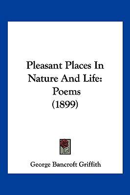 Pleasant Places in Nature and Life: Poems (1899) 1104969939 Book Cover