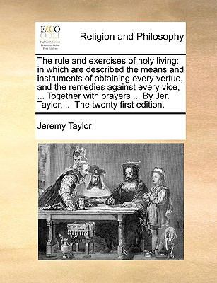 The Rule and Exercises of Holy Living: In Which... 1170106706 Book Cover