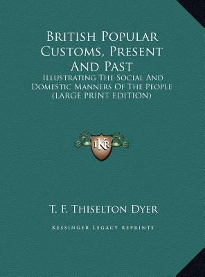 British Popular Customs, Present and Past: Illu... [Large Print] 1169899390 Book Cover