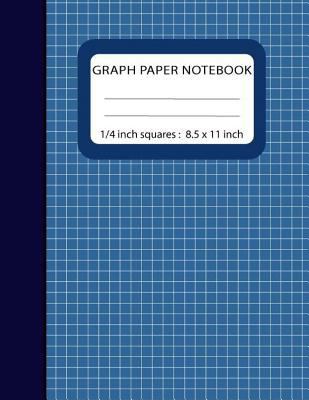 Graph Paper Notebook 1/4 Inch Squares : Blank Quad Ruled 100+ Pages Large (8. 5 X 11 ) (Composition Books)