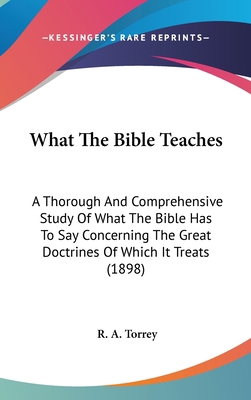 What The Bible Teaches: A Thorough And Comprehe... 1436547512 Book Cover