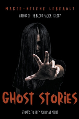 Ghost Stories: Stories to Keep You Up at Night 1990656765 Book Cover