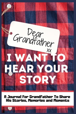 Dear Grandfather. I Want To Hear Your Story: A ... 1922485756 Book Cover