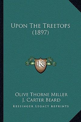 Upon The Treetops (1897) 1167213955 Book Cover