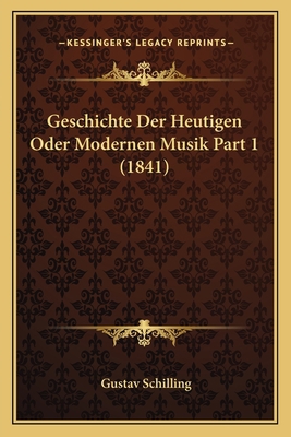 Geschichte Der Heutigen Oder Modernen Musik Par... [German] 1168478022 Book Cover