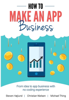 How to Make an App Business: From Idea to App B... B08DC5LBZS Book Cover