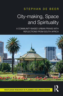 City-Making, Space and Spirituality: A Communit... 1032372230 Book Cover