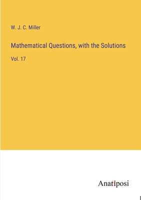 Mathematical Questions, with the Solutions: Vol... 338280266X Book Cover