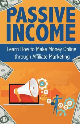 Passive Income: Learn How to Make Money Online ... 1537279742 Book Cover