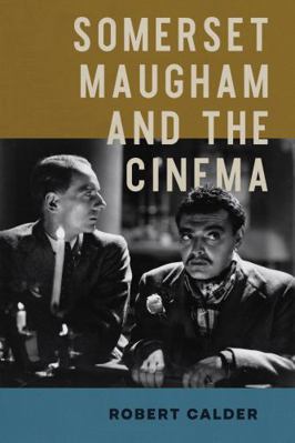 Somerset Maugham and the Cinema 0299346242 Book Cover