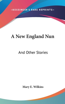 A New England Nun: And Other Stories 0548238766 Book Cover