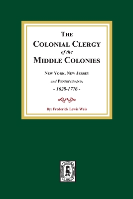 The Colonial Clergy of the Middle Colonies, 162... 1639140247 Book Cover
