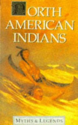 North American Indians Myths and Legends (Myths... 1859580157 Book Cover