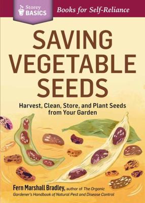 Saving Vegetable Seeds: Harvest, Clean, Store, ... 1612123635 Book Cover