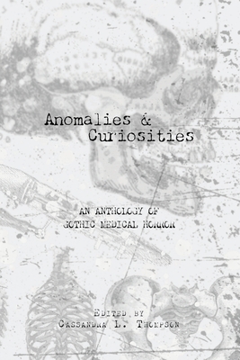 Anomalies and Curiosities: An Anthology of Goth... 1735686379 Book Cover