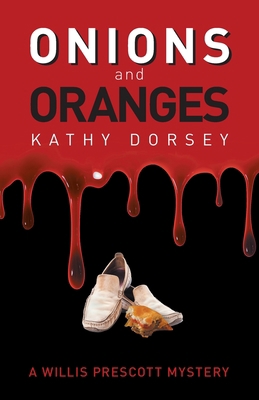 Onions and Oranges: A Willis Prescott Mystery 1039111106 Book Cover