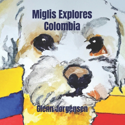 Miglis Explores Colombia B0DJ8M7WF3 Book Cover