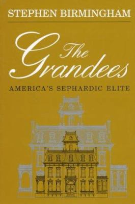 The Grandees: The Story of America's Sephardic ... 0815604599 Book Cover