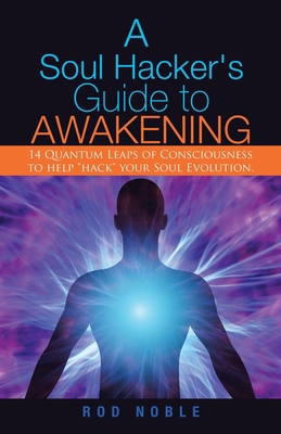 A Soul Hacker's Guide to Awakening: 14 Quantum ... 1982236906 Book Cover