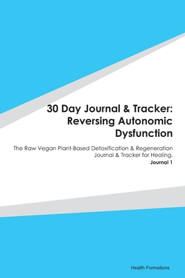 30 Day Journal & Tracker: Reversing Autonomic D... 1678432067 Book Cover
