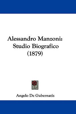 Alessandro Manzoni: Studio Biografico (1879) 1437484557 Book Cover