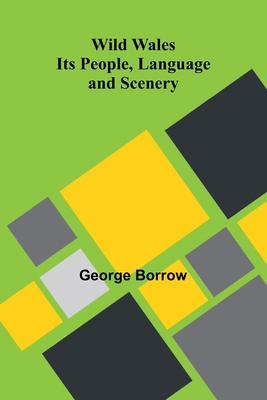 Wild Wales: Its People, Language and Scenery 9368391645 Book Cover