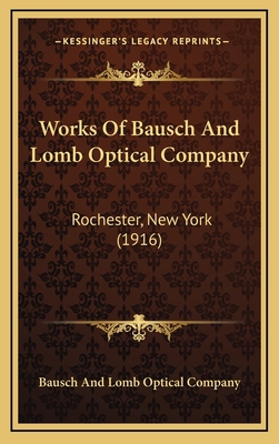 Works Of Bausch And Lomb Optical Company: Roche... 1167071867 Book Cover