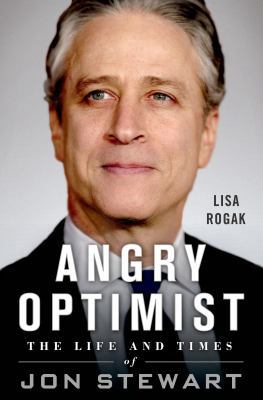 Angry Optimist: The Life and Times of Jon Stewart 1250014441 Book Cover