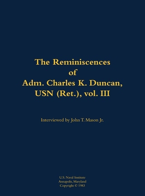 Reminiscences of Adm. Charles K. Duncan, USN (R... 1682699633 Book Cover