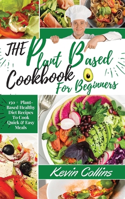 Plant-Based Diet Cookbook for Beginners: 150+ P... 1801441952 Book Cover