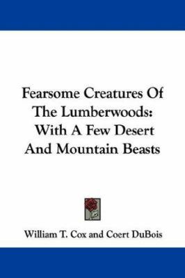 Fearsome Creatures Of The Lumberwoods: With A F... 1430464453 Book Cover