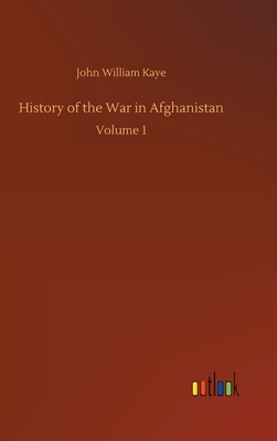 History of the War in Afghanistan: Volume 1 3752398035 Book Cover