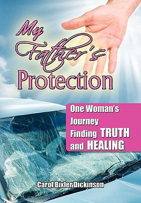 Hardcover My Father's Protection : One Woman's Journey Finding Truth and Healing Book