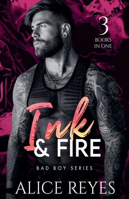Ink & Fire Bad Boy Series: 3 Books in One! B0GSVT7FBT Book Cover