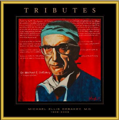 Tributes : Michael E. Debakey, Lois Debakey, Ph. d, Selma Debakey
