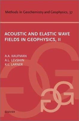 Acoustic and Elastic Wave Fields in Geophysics,... 044450642X Book Cover