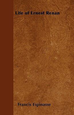 Life of Ernest Renan 1445577690 Book Cover