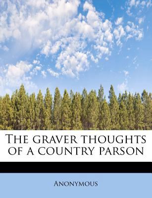 The Graver Thoughts of a Country Parson 1241253730 Book Cover