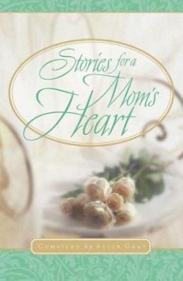 Stories for a Mom's Heart 157673692X Book Cover