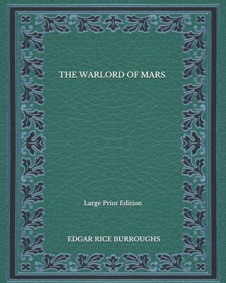 The Warlord Of Mars - Large Print Edition B08NVL63WJ Book Cover