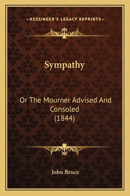 Sympathy: Or The Mourner Advised And Consoled (... 1165790637 Book Cover