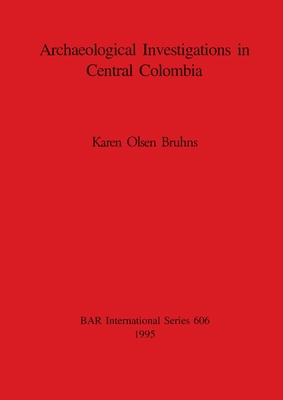 Archaeological Investigations in Central Colombia 086054785X Book Cover