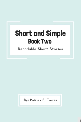 Short and Simple Book Two: Decodable Short Stories B0CJ2ZYM8X Book Cover