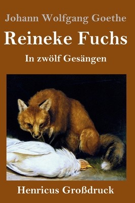 Reineke Fuchs (Großdruck): In zwölf Gesängen [German] 3847844830 Book Cover