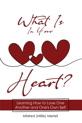 What Is In Your Heart?: Learning How to Love On... B0C6RL4G4F Book Cover