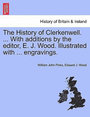 The History of Clerkenwell. ... With additions ... 1241563039 Book Cover